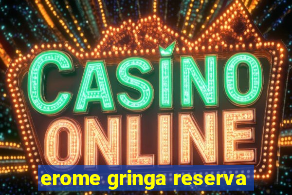 erome gringa reserva