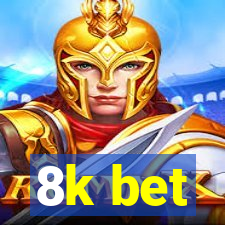 8k bet