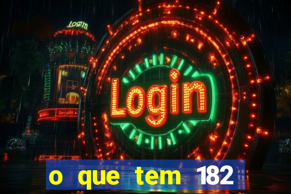 o que tem 182 dentes é guarda um monstro quais s o os dentes 18 e