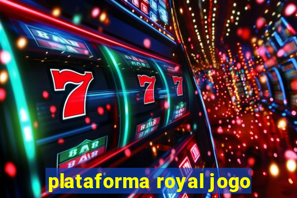 plataforma royal jogo