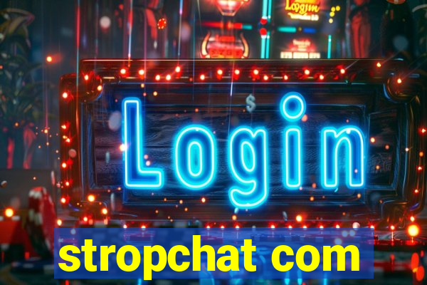 stropchat com