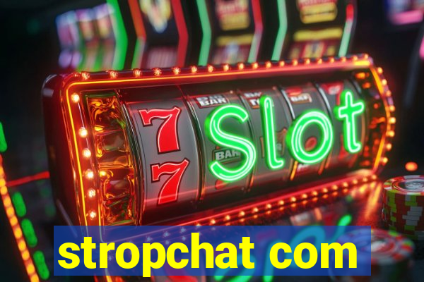 stropchat com