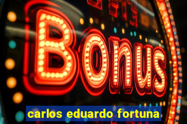 carlos eduardo fortuna