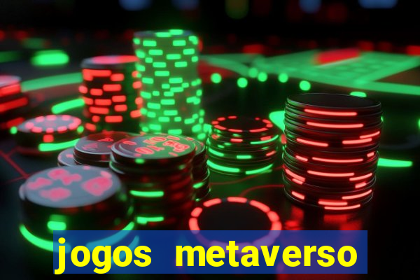 jogos metaverso para ganhar dinheiro