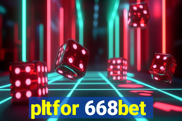 pltfor 668bet