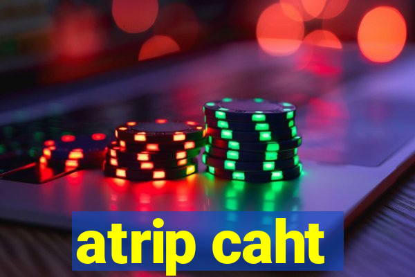 atrip caht