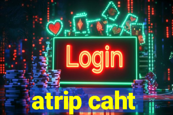 atrip caht