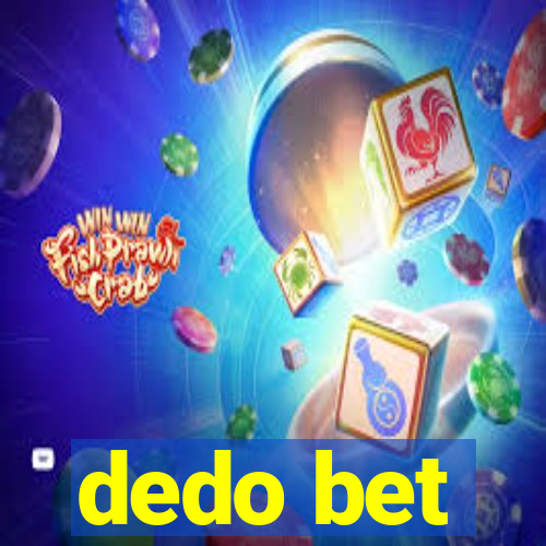 dedo bet