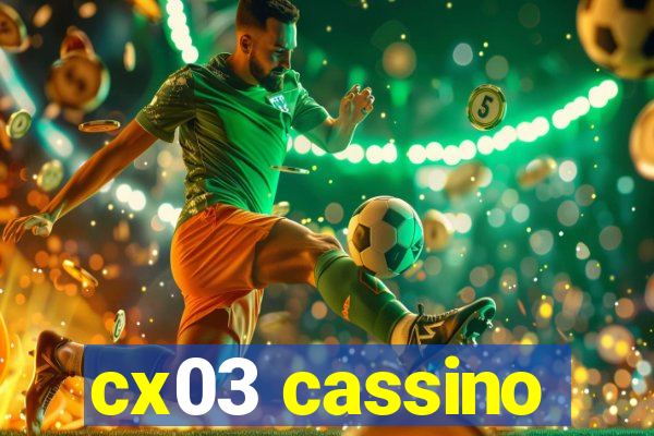 cx03 cassino
