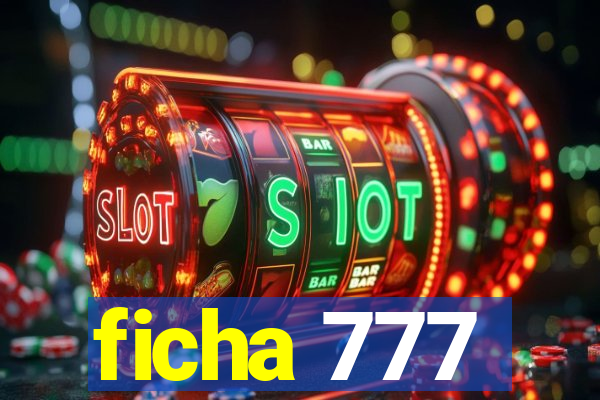 ficha 777